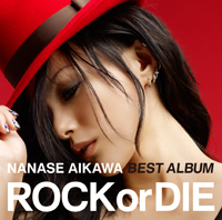 NANASE AIKAWA BEST ALBUM “ROCK or DIE” NGXgՁiCD{DVDj